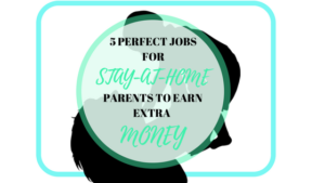 Jobs For Stay At Home Parents