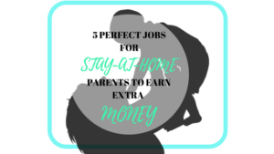 Jobs For Stay At Home Parents