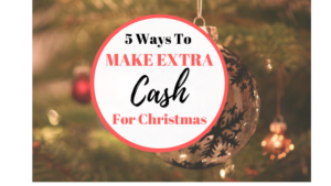 5 Ways to make extra cash for Christmas