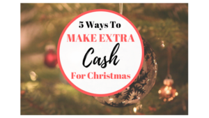 5 Ways to make extra cash for Christmas