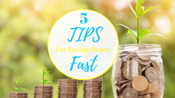 5 Tips For Saving Money Fast