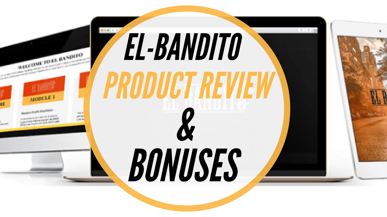 El Bandito – Product Review & Awesome Bonus