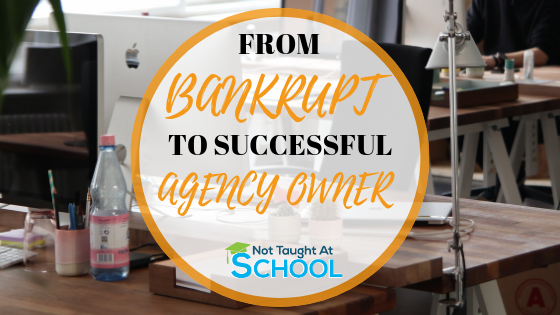 Interview Series – Bankrupt To Successful Agency Owner In 4 Years