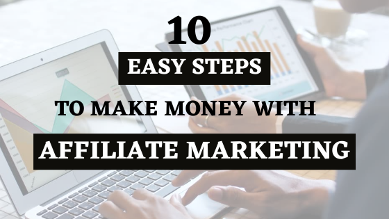 How To Make Money With Affiliate Marketing (10 Easy Steps)